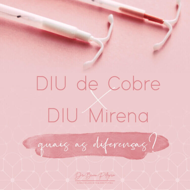 DIU de Cobre X DIU de Mirena: Quais as diferenças? – Dra. Bianca Pellegrin
